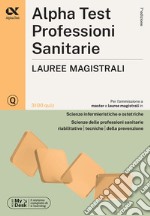 Alpha Test. Professioni sanitarie. Lauree magistrali. 3100 quiz. Ediz. MyDesk libro