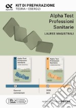 Alpha Test. Professioni sanitarie. Lauree magistrali. Kit di preparazione. Ediz. MyDesk libro