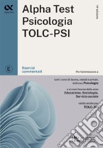 Alpha Test. Psicologia. TOLC-PSI. Esercizi commentati. Con software di simulazione libro usato