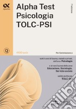 Alpha Test. Psicologia. TOLC-PSI. 4100 quiz. Con MyDesk libro