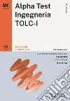 Alpha Test. Ingegneria. TOLC-I. Manuale di preparazione. Ediz. MyDesk libro