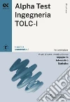 Alpha Test. Ingegneria. TOLC-I. Esercizi commentati. Con software di simulazione libro di Bertocchi Stefano Sironi Alberto Vannini Giovanni