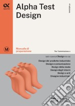 Alpha Test. Design. Manuale di preparazione. Ediz. MyDesk libro