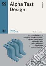 Alpha Test. Design. Esercizi commentati. Ediz. MyDesk libro