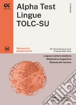 Alpha Test. Lingue TOLC-SU. Manuale di preparazione. Ediz. MyDesk libro