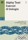 Alpha Test. Esercizi di biologia. Ediz. MyDesk libro