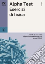 Alpha Test esercizi di fisica. Ediz. MyDesk. Con Contenuto digitale per download e accesso on line libro