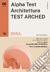 Alpha Test. Architettura test arched. Manuale. Per l'ammissione a tutti i corsi di laurea in Architettura e Ingegneria Edile-Architettura, Scienze dell'architettura libro di Bertocchi Stefano Bianchini Massimiliano Lanzoni Fausto