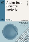 Alpha Test. Scienze motorie. Esercizi commentati. Ediz. MyDesk. Con Contenuto digitale per download e accesso on line libro di Bianchini Massimiliano De Bernardi Giovanni Provasi Stefania