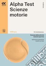 Alpha Test. Scienze motorie. 2100 quiz. Ediz. MyDesk. Con Contenuto digitale per download e accesso on line libro