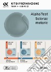 Alpha Test Scienze Motorie. Kit di preparazione. Manuale di preparazione. Esercizi commentati. 2000 quiz. Ediz. MyDesk. Con Contenuto digitale per download e accesso on line libro