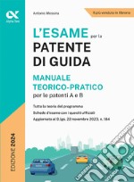 L'esame per la patente di guida. Manuale teorico-pratico per le patenti A e B libro