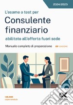 L'esame a test per Consulente finanziario abilitato all'offerta fuori sede. Manuale completo di preparazione libro