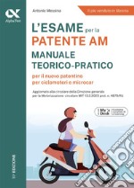 L'esame per la patente AM. Manuale teorico-pratico per il nuovo patentino per ciclomotori e microcar. Ediz. MyDesk. Con Contenuto digitale per download e accesso on line libro