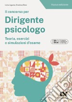 Il concorso per dirigente psicologo. Teoria, esercizi e simulazioni d'esame. Ediz. MyDesk. Con Contenuto digitale per download e accesso on line libro