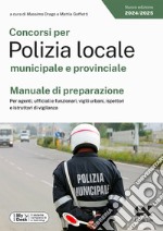 Concorsi per Polizia locale municipale e provinciale. Manuale di preparazione. Per agenti, ufficiali e funzionari, vigili urbani, ispettori e istruttori di vigilanza. Ediz. MyDesk. Con Contenuto digitale per download e accesso on line