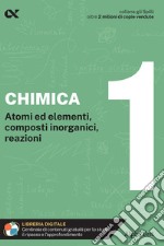 Chimica. Con estensioni online. Vol. 1: Atomi ed elementi, composti inorganici, reazioni libro