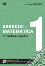 Esercizi di matematica. Con estensioni online. Vol. 1: Aritmetica e algebra libro