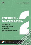 Esercizi di matematica. Con estensioni online. Vol. 2: Equazioni e disequazioni, funzioni, geometria analitica libro di Tedesco Giuseppe