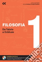 Filosofia. Con estensioni online. Vol. 1: Da Talete a Ockham