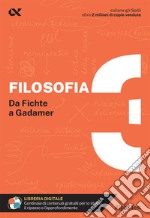 Filosofia. Con estensioni online. Vol. 3: Da Fichte a Gadamer libro