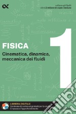 Fisica. Con estensioni online. Vol. 1: Cinematica, dinamica, meccanica dei fluidi