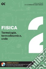 Fisica. Con estensioni online. Vol. 2: Termologia, termodinamica, onde