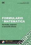 Formulario di matematica. Formule, teoremi e concetti chiave. Con estensioni online libro