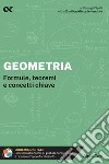 Geometria. Formule, teoremi e concetti chiave. Con estensioni online libro