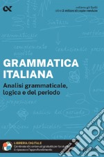 Grammatica italiana. Analisi grammaticale, logica e del periodo. Con estensioni online libro