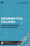 Grammatica italiana. Analisi grammaticale, logica e del periodo. Con estensioni online libro di Minisci Alessandra