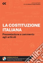 La Costituzione italiana. Presentazione e commento agli articoli. Con estensioni online