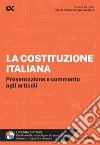 La Costituzione italiana. Presentazione e commento agli articoli. Con estensioni online libro di Drago Massimo Borgonovo Paola