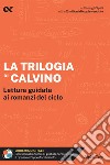 La trilogia di Calvino. Lettura guidata ai romanzi del ciclo. Con estensioni online libro