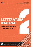 Letteratura italiana. Con estensioni online. Vol. 2: Dal Cinquecento al Settecento libro
