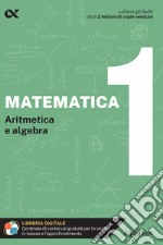 Matematica. Con estensioni online. Vol. 1: Aritmetica e algebra libro