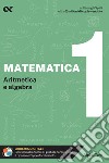 Matematica. Con estensioni online. Vol. 1: Aritmetica e algebra libro di Bertocchi Stefano Tagliaferri Silvia