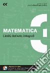 Matematica. Con estensioni online. Vol. 3: Limiti, derivate, integrali libro