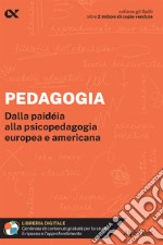 Pedagogia. Dalla paidéia alla psicopedagogia europea e americana. Con estensioni online libro