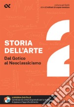 Storia dell'arte. Con estensioni online. Vol. 2: Dal Gotico al Neoclassicismo libro