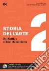 Storia dell'arte. Con estensioni online. Vol. 2: Dal Gotico al Neoclassicismo libro di Martinelli Cecilia