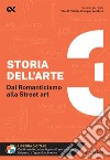 Storia dell'arte. Con estensioni online. Vol. 3: Dal Romanticismo alla Street art libro di Tavola Michele