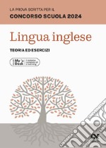 La prova scritta per il concorso scuola 2024. Lingua Inglese. Teoria ed esercizi. Ediz. MyDesk. Con Contenuto digitale per download e accesso on line libro