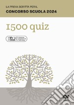 La prova scritta per il concorso scuola 2024. 1500 quiz. Ediz. MyDesk. Con Contenuto digitale per download e accesso on line libro