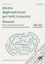 Diritto degli enti locali per tutti i concorsi. Manuale. Per le selezioni di personale presso la Pubblica amministrazione. Ediz. MyDesk. Con Contenuto digitale per download e accesso on line libro