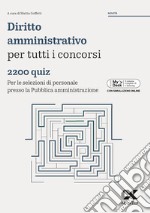 Diritto amministrativo per tutti i concorsi. 2200 quiz. Per le selezioni di personale presso la pubblica amministrazione. Ediz. MyDesk. Con Contenuto digitale per download e accesso on line libro