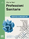 Alpha Test. Professioni sanitarie. Esercizi commentati