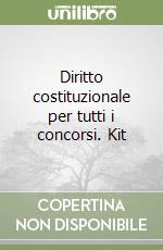 Diritto costituzionale per tutti i concorsi. Kit