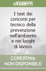 I test dei concorsi per tecnico della prevenzione nell'ambiente e nei luoghi di lavoro