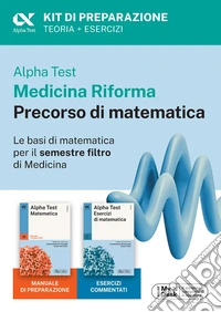 Alpha Test Medicina Riforma Precorso di Matematica. Edizione 2025. Per esami di ammissione universitaria e primo semestre di Medicina. Con piattaforma di e-learning MyDesk. Con Contenuto digitale per accesso online libro